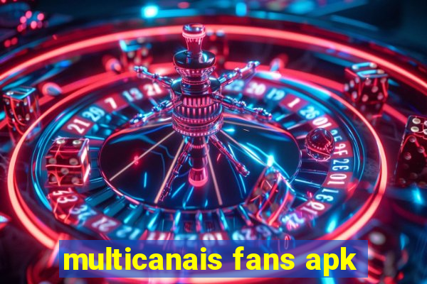 multicanais fans apk